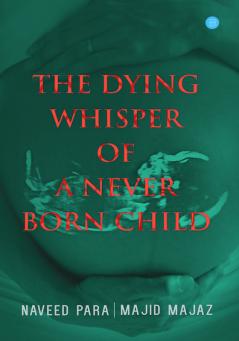 The dying whisper of a never born child