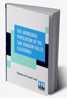 The Aboriginal Population Of The San Joaquin Valley California