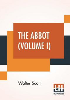 The Abbot (Volume I)