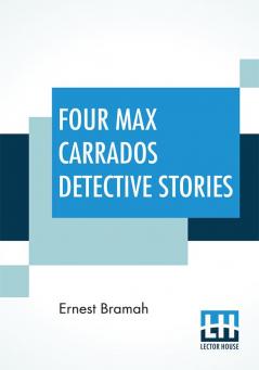 Four Max Carrados Detective Stories