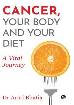 Cancer Your Body and Your Diet: A Vital Journey