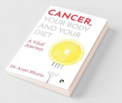 Cancer Your Body and Your Diet: A Vital Journey