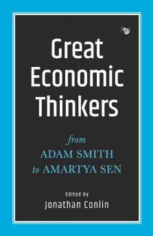 Great Economic Thinkers: From Adam Smith to Amartya Sen