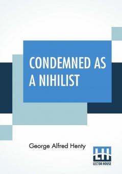 Condemned As A Nihilist