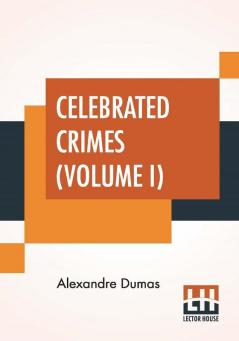 Celebrated Crimes (Volume I)