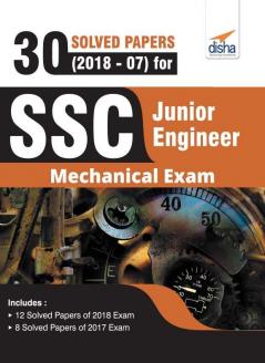 30 Solved Papers (2018-07) for SSC Junior Engineer Mechanical Exam