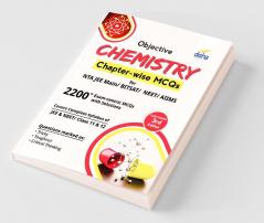 Objective Chemistry Chapter-wise MCQs for NTA JEE Main/ BITSAT/ NEET/ AIIMS 3rd Edition