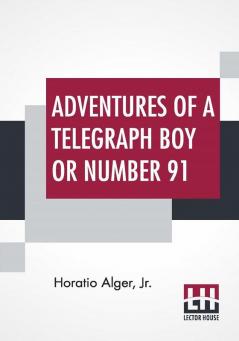 Adventures Of A Telegraph Boy Or Number 91