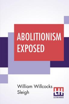 Abolitionism Exposed