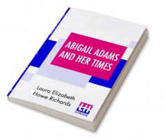 Abigail Adams And Her Times