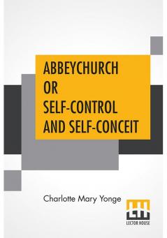 Abbeychurch Or Self-Control And Self-Conceit