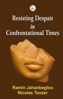 Resisting Despair in Confrontational Times