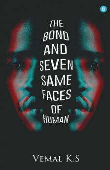 The Bond And Seven Same Faces Of Human