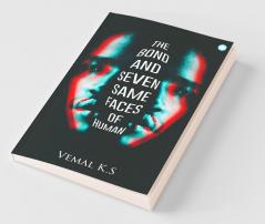 The Bond And Seven Same Faces Of Human