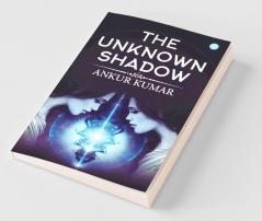 The Unknown Shadow