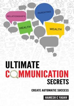 Ultimate Communication Secrets: Create Automatic Success