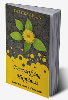 Demystifying Happiness: Know the essence of Happiness