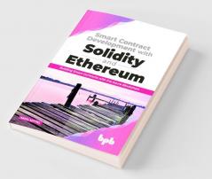 Smart Contract Development with Solidity and Ethereum