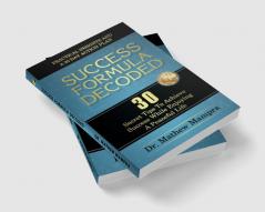 Success Formula Decoded : 30 Secrets Tips to achieve success while enjoying a peaceful life