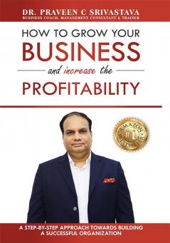 HOW TO GROW YOUR BUSINESS and increase the PROFITABILITY