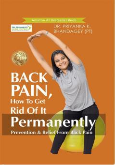 BACK PAIN How to get rid of it Permanently: Prevention & Relief From Back Pain