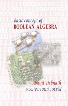 BASIC CONCEPT OF BOOLEAN ALGEBRABOOLEAN ALGEBRA & SWITCHING CIRCUIT