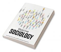 OBJECTIVE SOCIOLOGY For All Indian Universities and Other Competitive Examinations