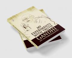 My Experiments With Truth : Gandhi An Autobiography