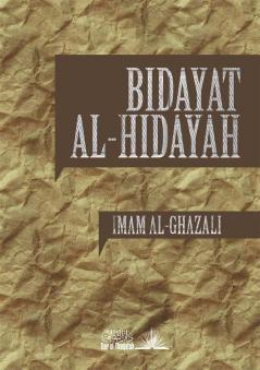 Al Ghazali on Islamic Guidance - Bidayat Al Hidaya