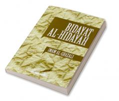 Al Ghazali on Islamic Guidance - Bidayat Al Hidaya