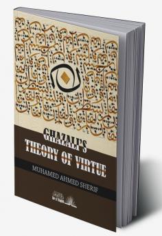 Ghazalis Theory of Virtue