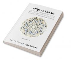 Fiqh Al Zakah - A Comparative study of Zakah Regulations and Philosophy in The light of Quran and Sunnah - Volume 2