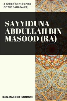 Sayyiduna Abdullah Bin Masood (ra)