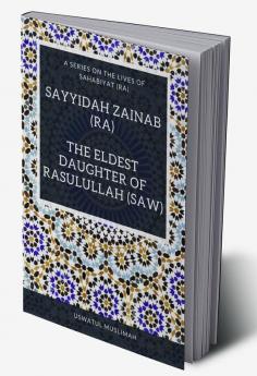 Sayyidah Zainab (ra) - The Eldest Daughter of Rasulullah (saw)