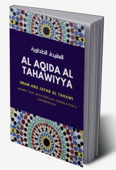 Al Aqidah al Tahawiyyah (Arabic Text with English Translation & Commentary)