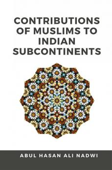 Contributions of Muslims to Indian Subcontinents