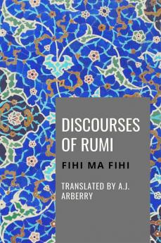 Discouses of Rumi - Fihi Ma Fihi