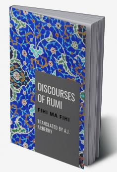 Discouses of Rumi - Fihi Ma Fihi