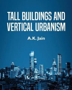 TALL BUILDINGS AND VERTICAL URBANISM