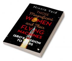 ISRO Magnificent Women and their Flying Machines