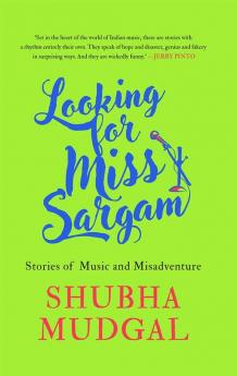 Looking for Miss Sargam: Stories of Music and Misadventure