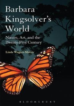 Barbara Kingsolver's World: Nature Art and the Twenty-First Century