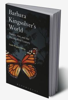 Barbara Kingsolver's World: Nature Art and the Twenty-First Century