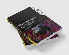 Beyond the Screen: Emerging Cinema and Engaging Audiences