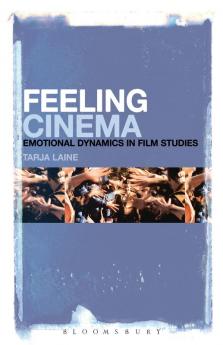Feeling Cinema: Emotional Dynamics in Film Studies
