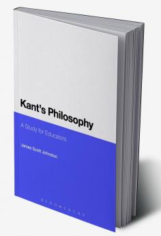Kant's Philosophy: A Study for Educators