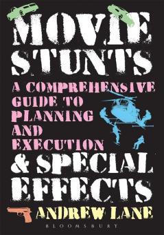 Movie Stunts & Special Effects: A Comprehensive Guide to Planning and Execution