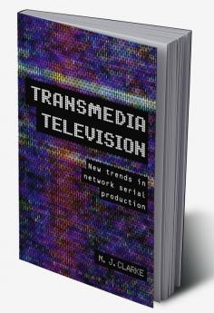 Transmedia Television: New Trends in Network Serial Production