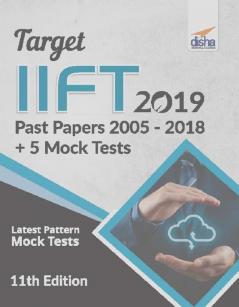 TARGET IIFT 2019 (Past Papers 2005 - 2018) + 5 Mock Tests 11th Edition