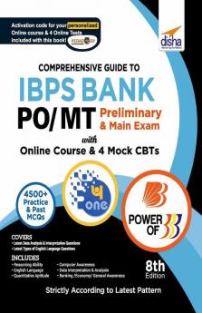 Comprehensive Guide to IBPS Bank PO/ MT Preliminary & Main Exam with Online Course & 4 Online CBTs (8th Edition)